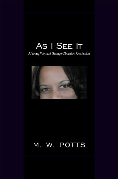 As I See It: A Young Woman's Strange Obsession Confession