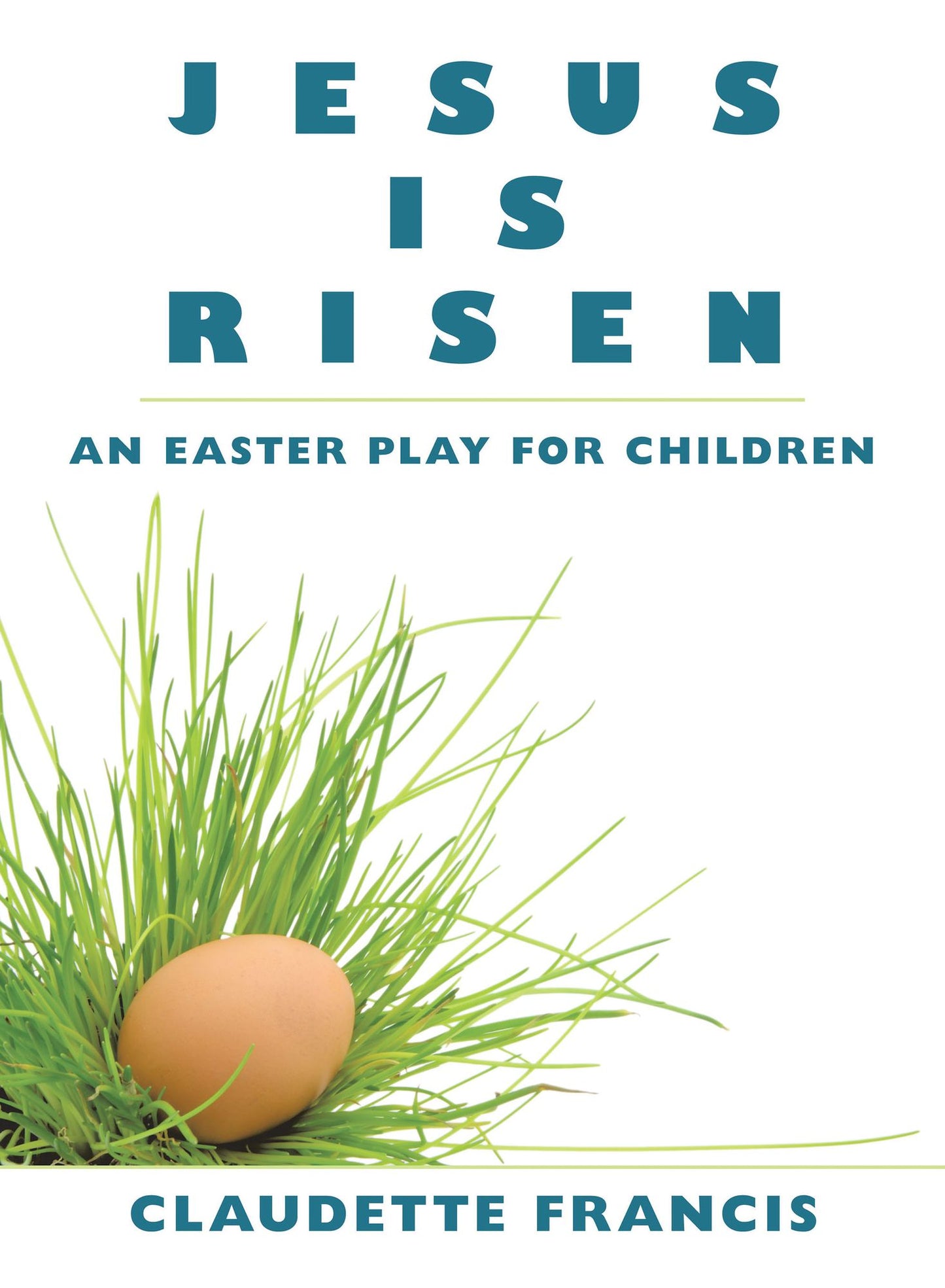 Jesus Is Risen: An Easter Play For Children