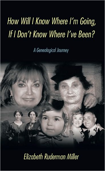 How Will I Know Where I'm Going, If I Don't Know Where I've Been?: A Genealogical Journey