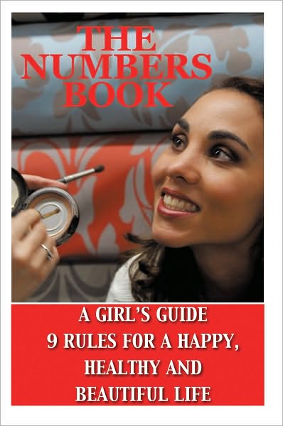 The Numbers Book: A Girl's Guide, 9 Rules To A Healthy, Happy And Beautiful Life