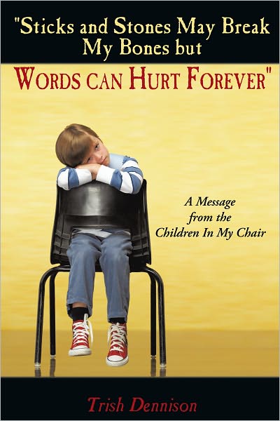 "Sticks and Stones May Break My Bones but Words can Hurt Forever": A Message from the Children In My Chair