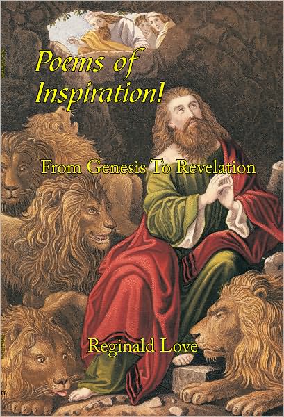 Poems of Inspiration! From Genesis To Revelation