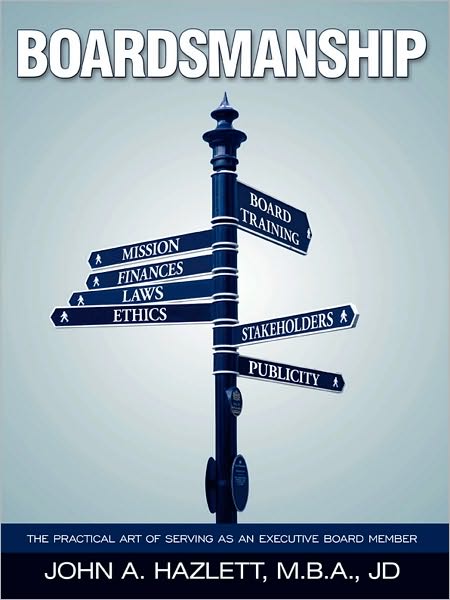 Boardsmanship: The Practical Art of Serving as an Executive Board Member