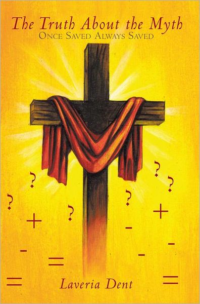 The Truth About the Myth: Once Saved Always Saved
