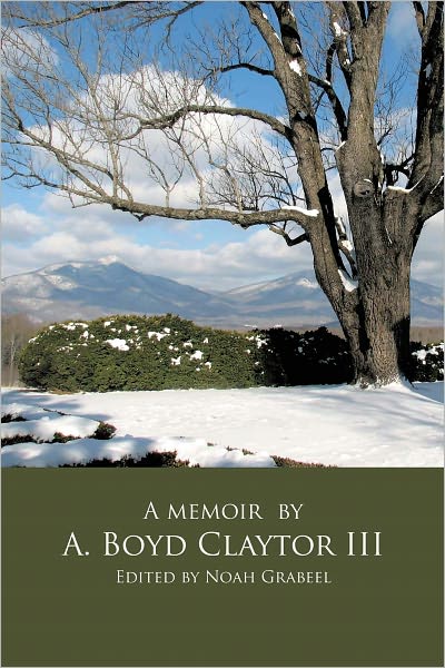 A. Boyd Claytor III: A Memoir