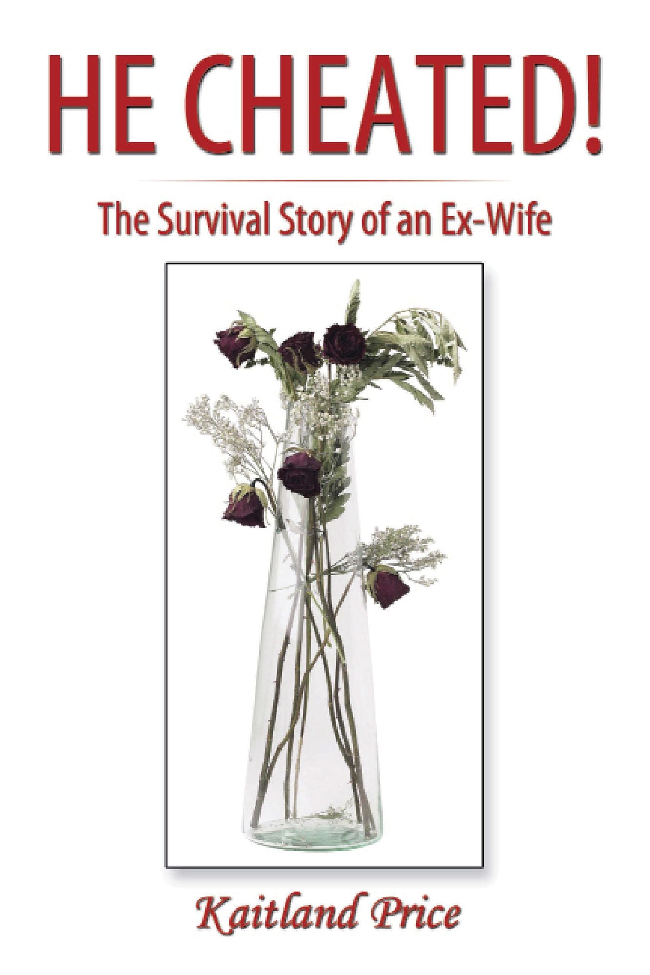 He Cheated!: The Survival Story of an Ex-Wife