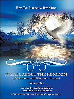 It's All About The Kingdom, Volume One: 10 Sermons with Kingdom Themes