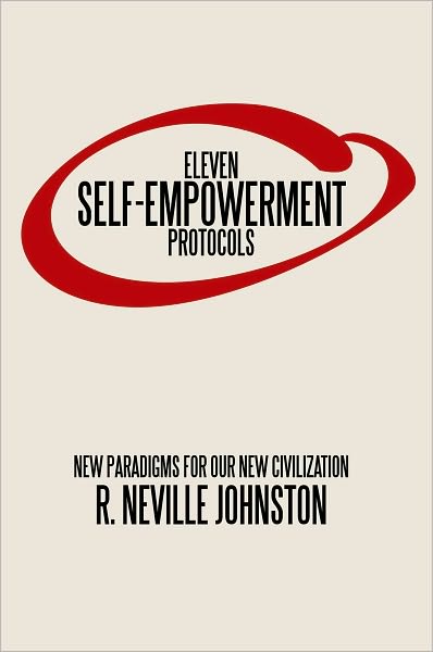 Eleven Self-Empowerment Protocols: New Paradigms for Our New Civilization