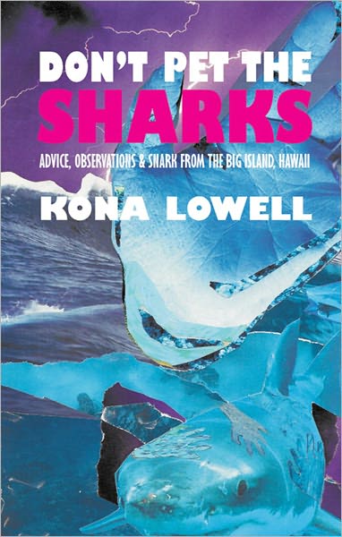 Don't Pet the Sharks: Advice, Observations & Snark from the Big Island, Hawaii