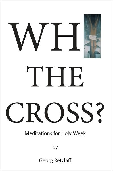 Why the Cross?: Meditations for Holy Week