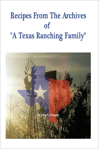 Recipes From The Archives Of "A Texas Ranching Family"
