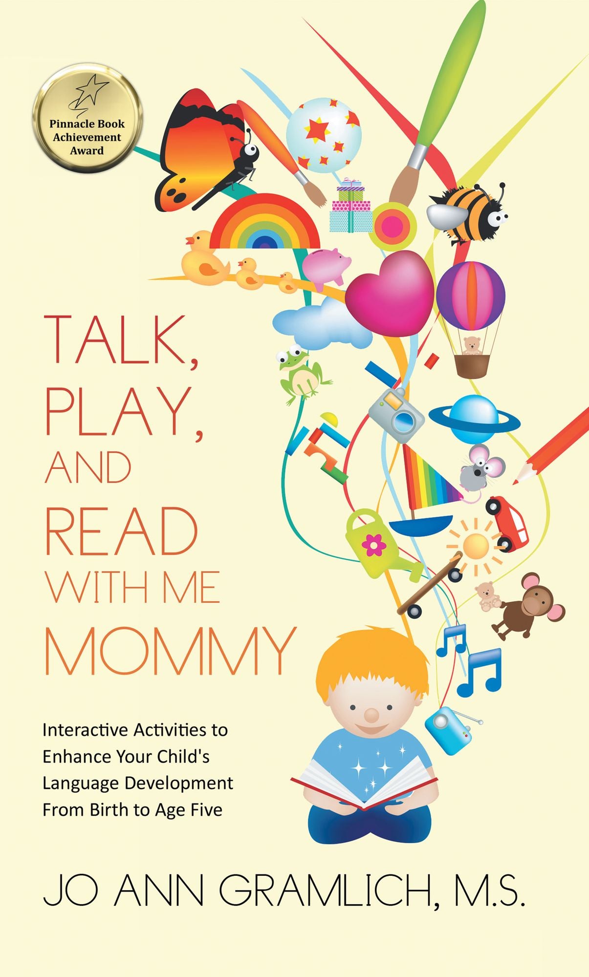 Talk, Play, and Read with Me Mommy: Interactive Activities to Enhance Your Child's Language Development From Birth to Age Five