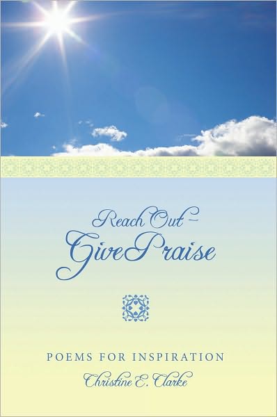 Reach Out - Give Praise: Poems for Inspiration