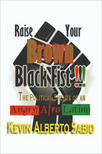 Raise Your Brown Black Fist: The Political Shouts of an Angry Afro Latino