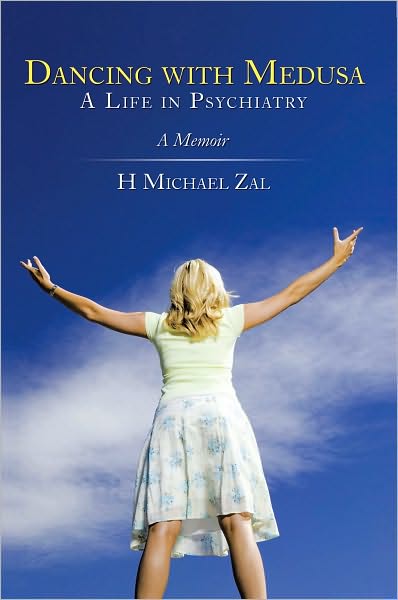 Dancing with Medusa: A Life in Psychiatry: A Memoir