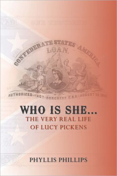 WHO IS SHE...: THE VERY REAL LIFE OF LUCY PICKENS