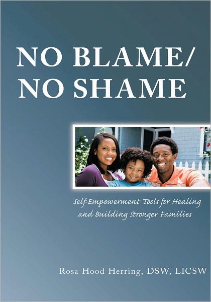 NO BLAME/NO SHAME: Self-Empowerment Tools for Healing and Building Stronger Families