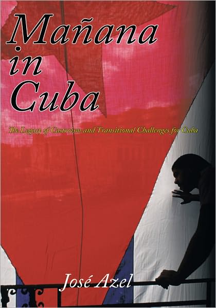 Manana in Cuba: The Legacy of Castroism and Transitional Challenges for Cuba