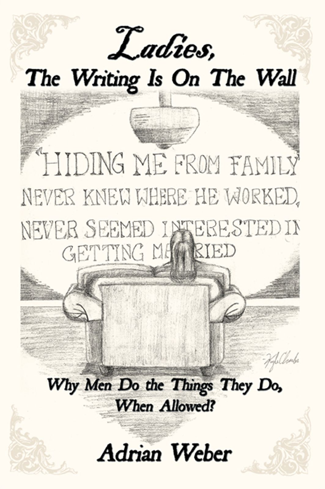 Ladies, The Writing Is On The Wall: Why Men Do the Things They Do, When Allowed?