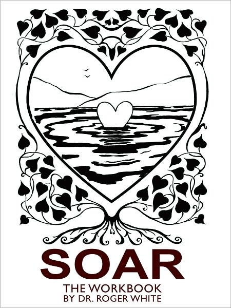 SOAR: The Workbook: Achieving Your Best Possible Health Through Awareness