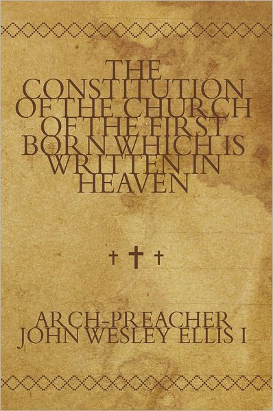 The Constitution of the Church of the First Born Which Is Written in Heaven