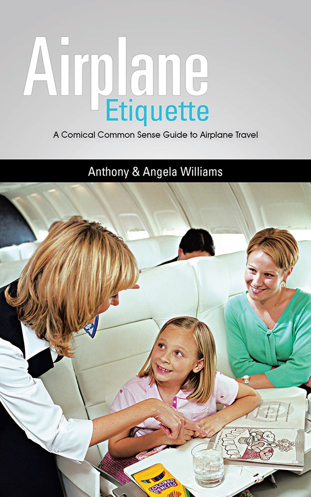 Airplane Etiquette: A Comical Common Sense Guide to Airplane Travel