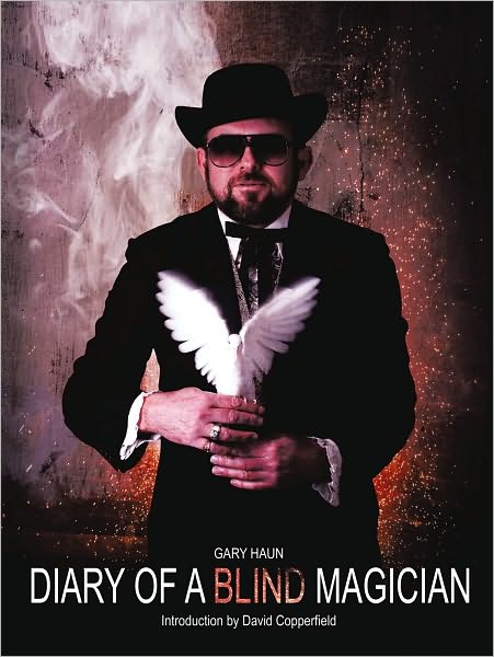 Diary of a Blind Magician: Secrets of the Amazing Haundini