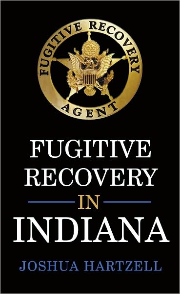 Fugitive Recovery in Indiana: Laws, Regulations, and Getting Started