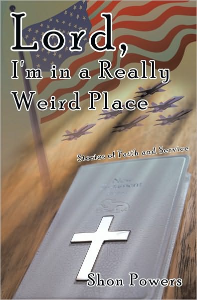 Lord, I'm in a Really Weird Place: Stories of Faith and Service