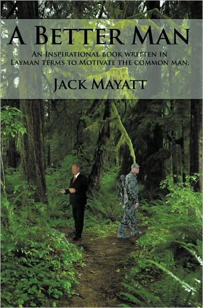 A Better Man: An Inspirational book written in Layman terms to Motivate the common man.