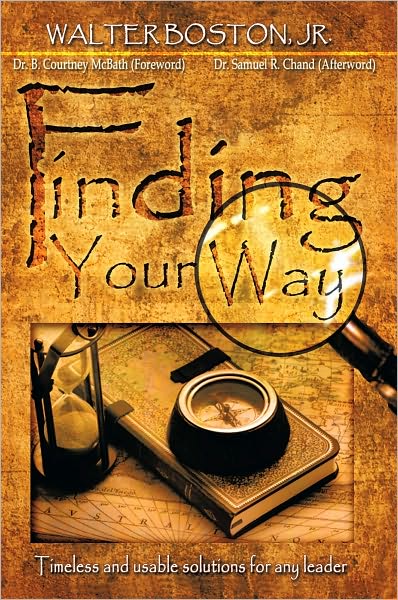 Finding Your Way: Timeless and Usable Solutions for any Leader