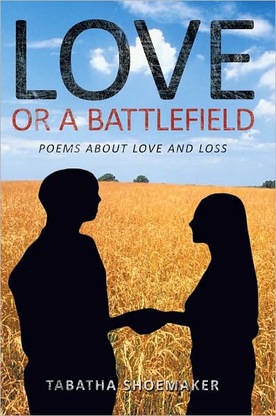 Love or A Battlefield: Poems About Love and Loss