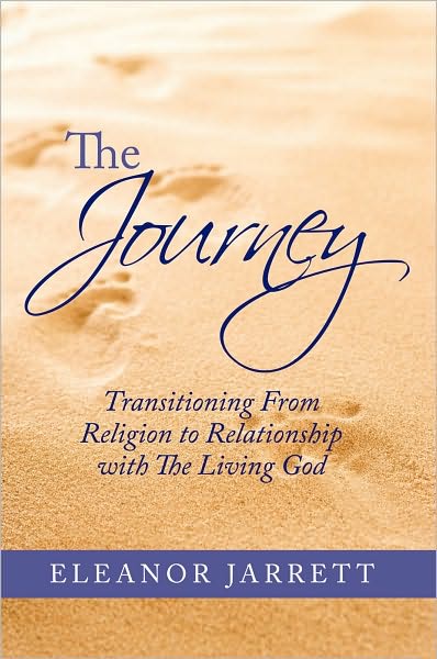 The Journey: Transitioning From Religion to Relationship with The Living God