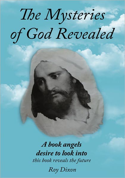 The Mysteries of God Revealed: This Book Reveals The Future