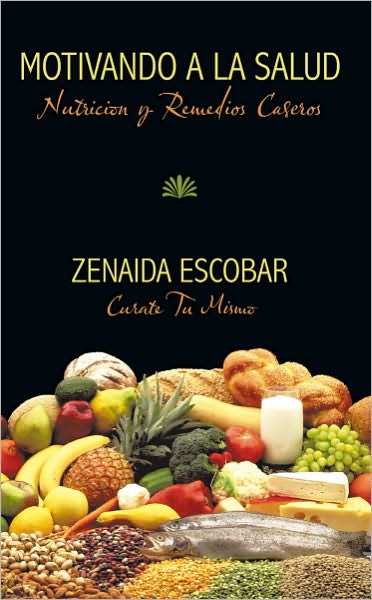 Motivando a La Salud: Nutricion y Remedios Caseros