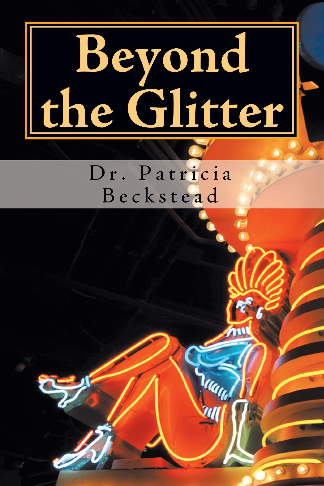 Beyond the Glitter: One Woman's Journey from Domestic Abuse to Spiritual Enlightenment and Love - in Sin City