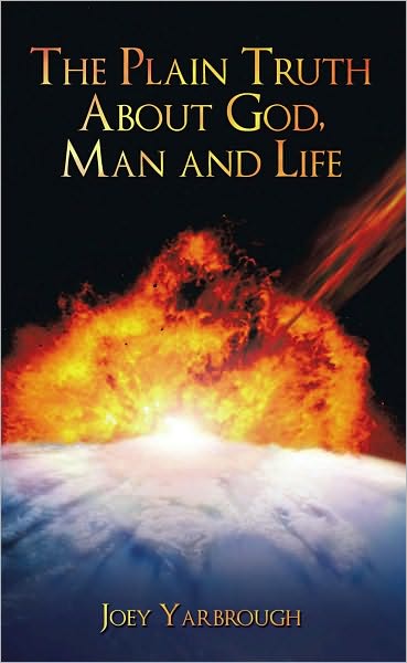 The Plain Truth About God, Man and Life