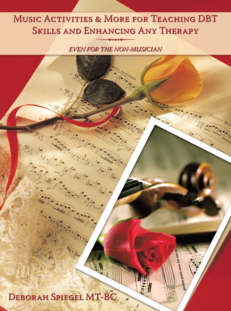 Music Activities & More for Teaching DBT Skills and Enhancing Any Therapy: Even for the Non-Musician
