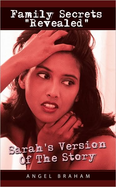 Family Secrets "Revealed": Sarah's Version Of The Story
