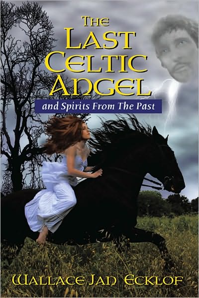 The Last Celtic Angel: and Spirits From The Past