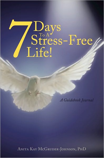 7 Days To A Stress-Free Life!: A Guidebook Journal
