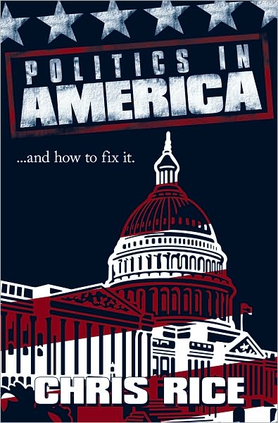 Politics in America: .....and how to fix it.