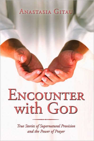 Encounter with God: True Stories of Supernatural Provision and the Power of Prayer
