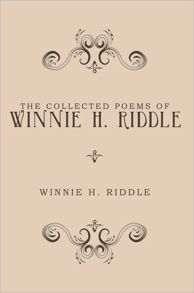 The Collected Poems Of Winnie H. Riddle