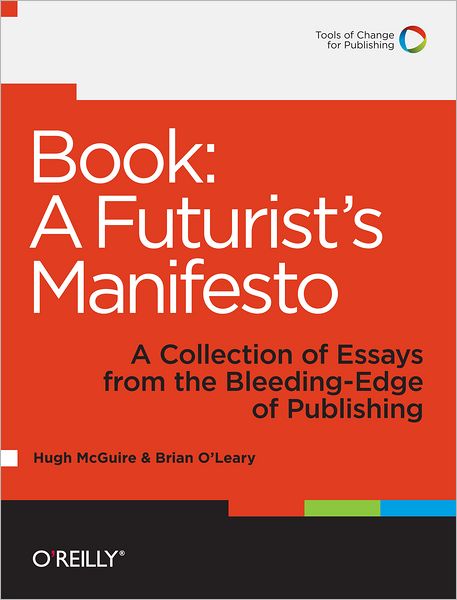 Book: A Futurist's Manifesto: A Collection of Essays from the Bleeding Edge of Publishing