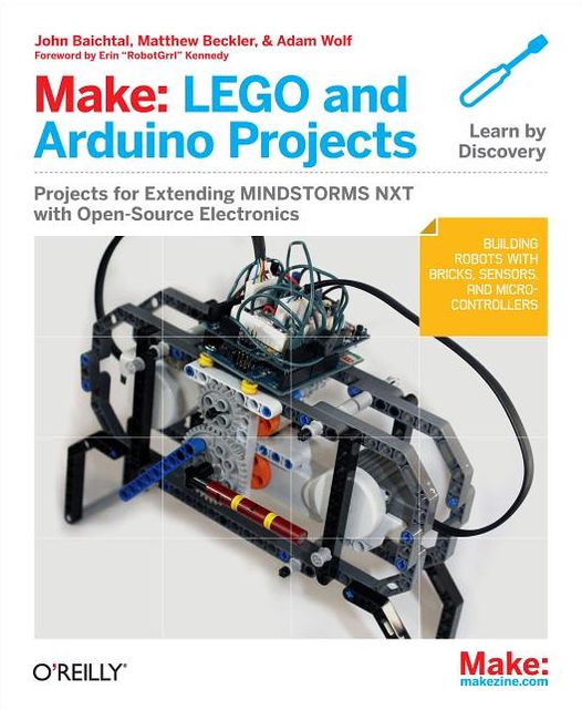 Make: LEGO and Arduino Projects: Projects for extending MINDSTORMS NXT with open-source electronics