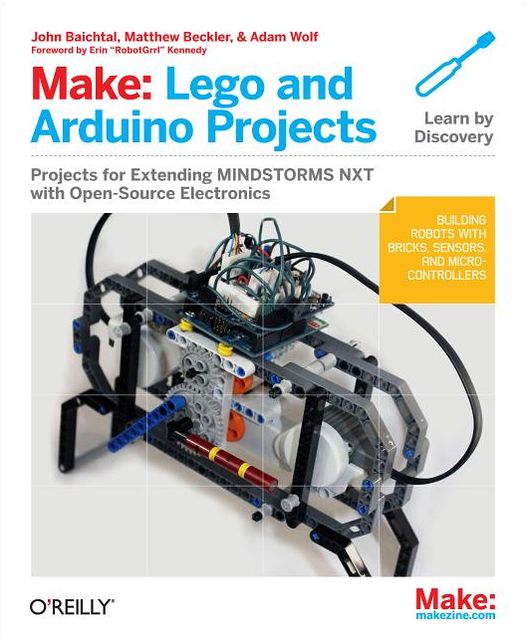Make: LEGO and Arduino Projects: Projects for extending MINDSTORMS NXT with open-source electronics