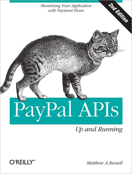 PayPal APIs: Up and Running: Monetizing Your Application with Payment Flows