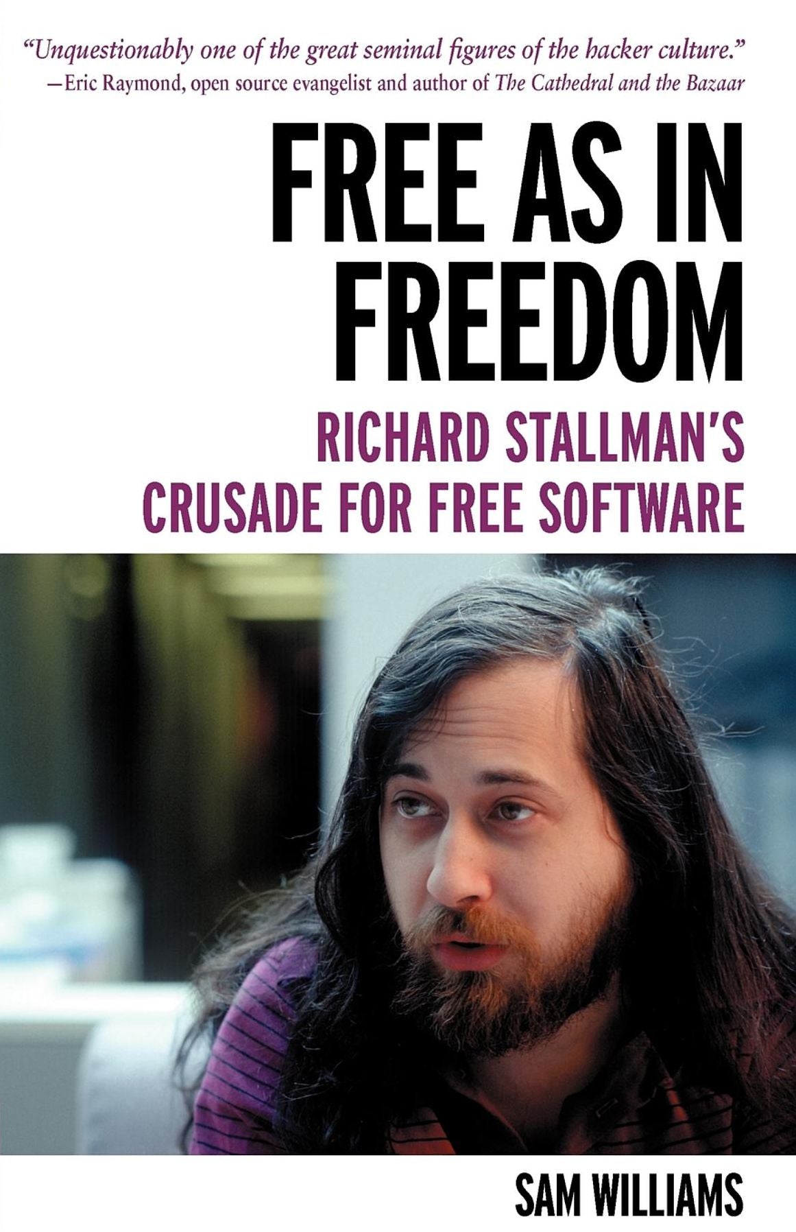 Free as in Freedom [Paperback]: Richard Stallman's Crusade for Free Software