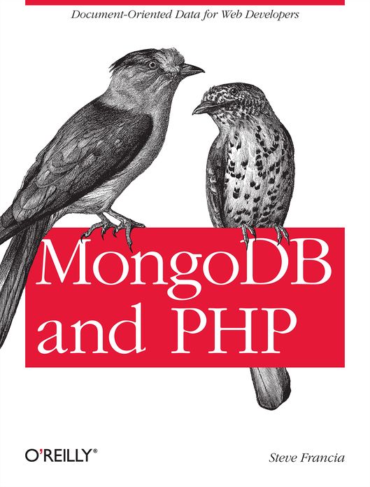 MongoDB and PHP: Document-Oriented Data for Web Developers